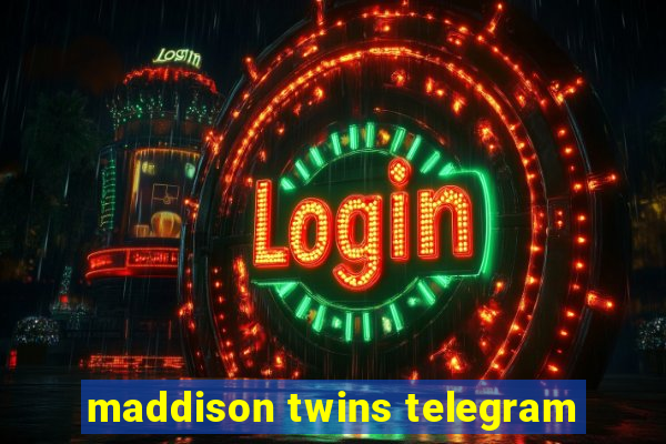 maddison twins telegram